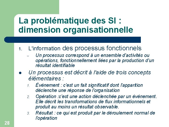 La problématique des SI : dimension organisationnelle 1. L'information des processus fonctionnels – l