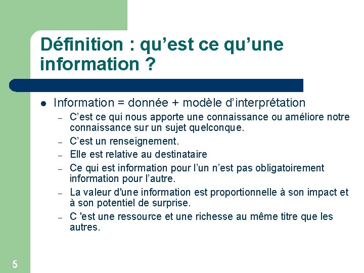Définition : qu’est ce qu’une information ? l Information = donnée + modèle d’interprétation