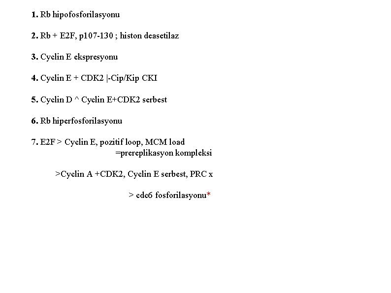 1. Rb hipofosforilasyonu 2. Rb + E 2 F, p 107 -130 ; histon