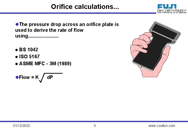 Orifice calculations. . . l. The pressure drop across an orifice plate is used