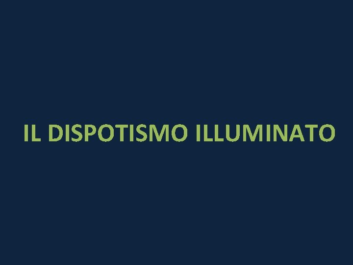 IL DISPOTISMO ILLUMINATO 