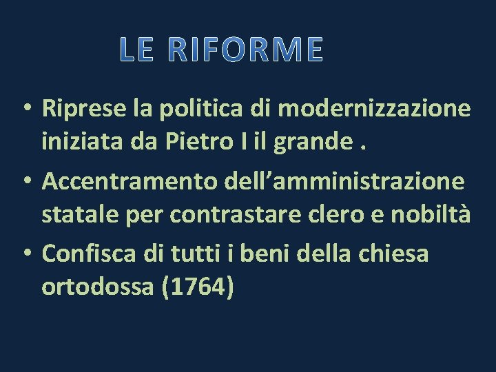  • Riprese la politica di modernizzazione iniziata da Pietro I il grande. •