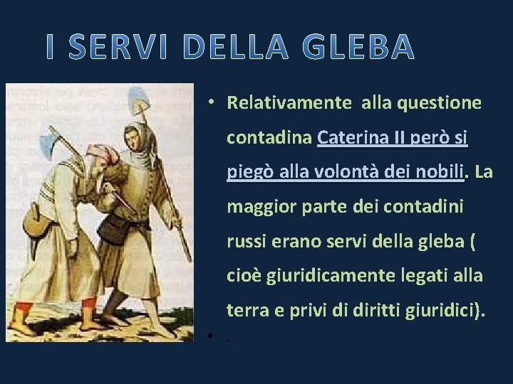  • Relativamente alla questione contadina Caterina II però si piegò alla volontà dei