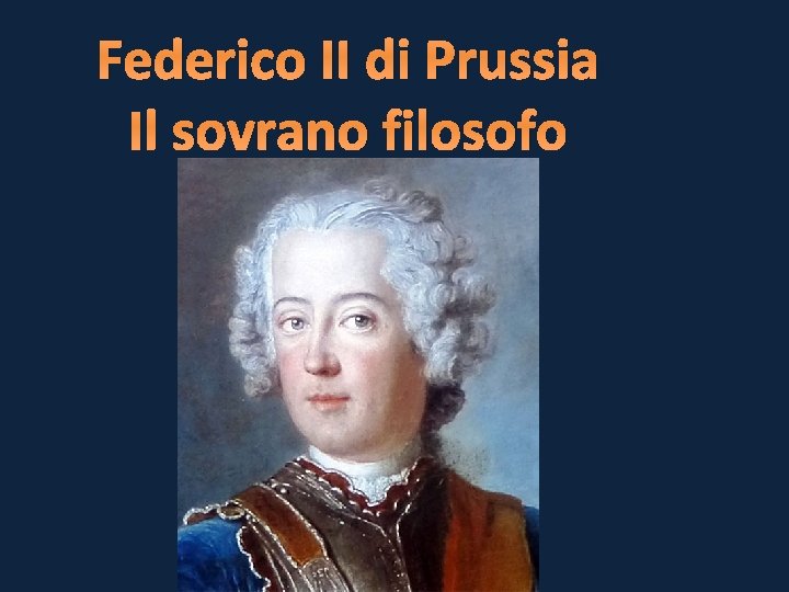 Federico II di Prussia Il sovrano filosofo 