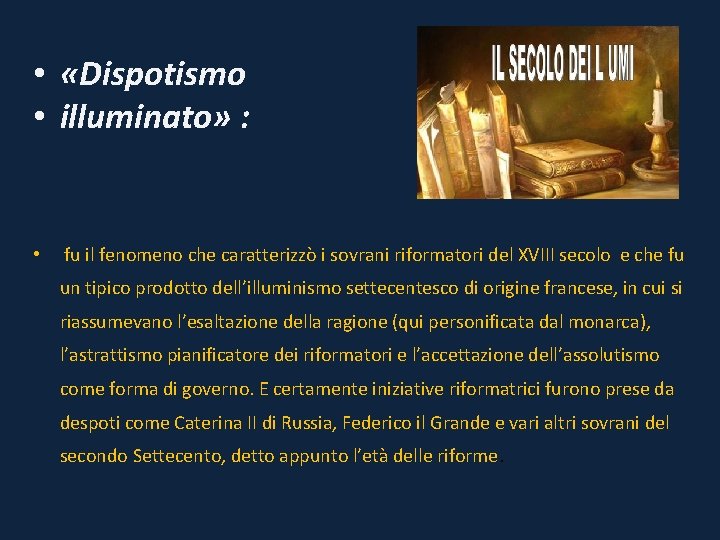  • «Dispotismo • illuminato» : • fu il fenomeno che caratterizzò i sovrani