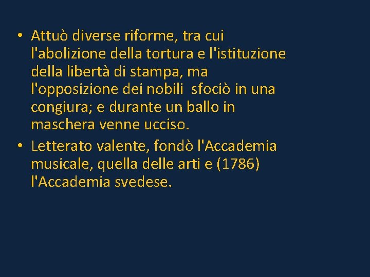  • Attuò diverse riforme, tra cui l'abolizione della tortura e l'istituzione della libertà