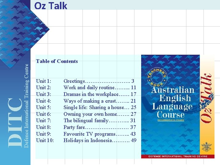DITC Defence International Training Centre Oz Talk Table of Contents Unit 1: Unit 2:
