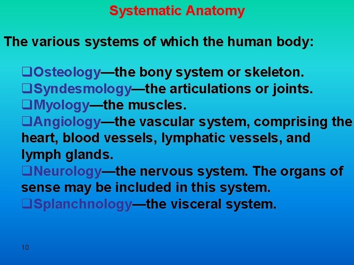 Systematic Anatomy The various systems of which the human body: body q. Osteology—the bony