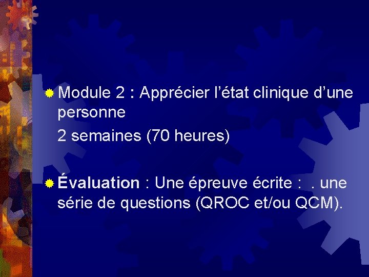 ® Module 2 : Apprécier l’état clinique d’une personne 2 semaines (70 heures) ® ® Module 2 : Apprécier l’état clinique d’une personne 2 semaines (70 heures) ®