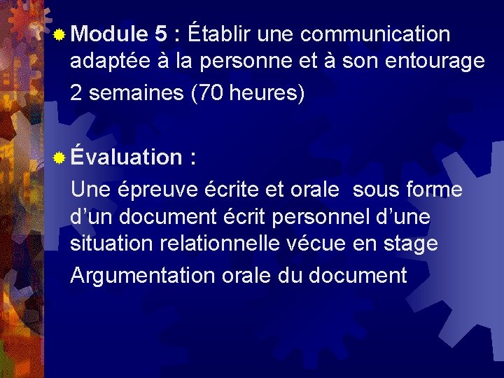 ® Module 5 : Établir une communication adaptée à la personne et à son ® Module 5 : Établir une communication adaptée à la personne et à son