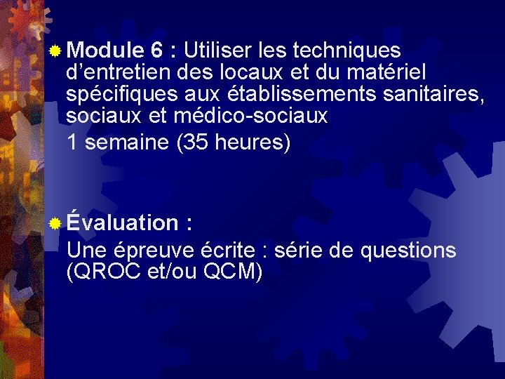 ® Module 6 : Utiliser les techniques d’entretien des locaux et du matériel spécifiques ® Module 6 : Utiliser les techniques d’entretien des locaux et du matériel spécifiques