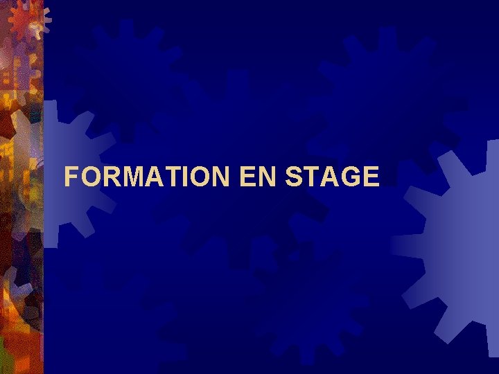 FORMATION EN STAGE FORMATION EN STAGE