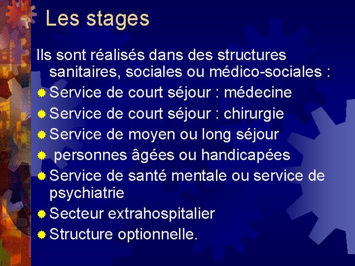 Les stages Ils sont réalisés dans des structures sanitaires, sociales ou médico-sociales : ® Les stages Ils sont réalisés dans des structures sanitaires, sociales ou médico-sociales : ®