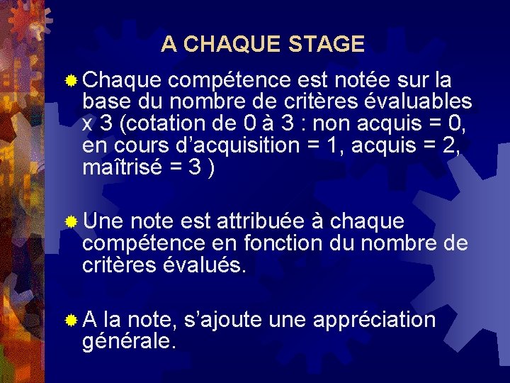 A CHAQUE STAGE ® Chaque compétence est notée sur la base du nombre de A CHAQUE STAGE ® Chaque compétence est notée sur la base du nombre de