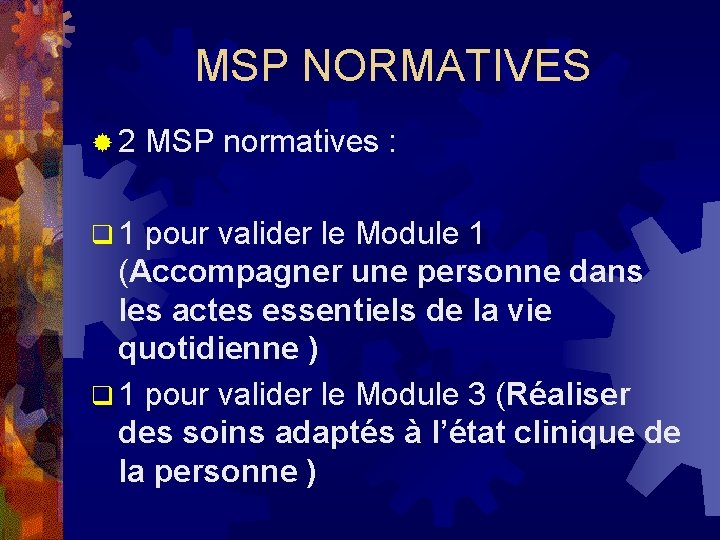 MSP NORMATIVES ® 2 MSP normatives : q 1 pour valider le Module 1 MSP NORMATIVES ® 2 MSP normatives : q 1 pour valider le Module 1