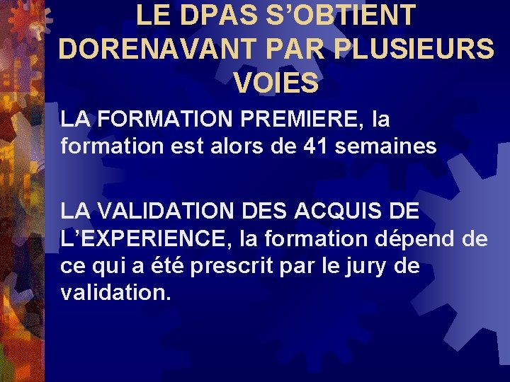 LE DPAS S’OBTIENT DORENAVANT PAR PLUSIEURS VOIES LA FORMATION PREMIERE, la formation est alors LE DPAS S’OBTIENT DORENAVANT PAR PLUSIEURS VOIES LA FORMATION PREMIERE, la formation est alors
