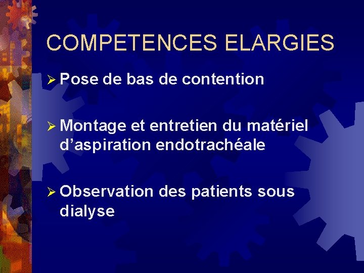 COMPETENCES ELARGIES Ø Pose de bas de contention Ø Montage et entretien du matériel COMPETENCES ELARGIES Ø Pose de bas de contention Ø Montage et entretien du matériel
