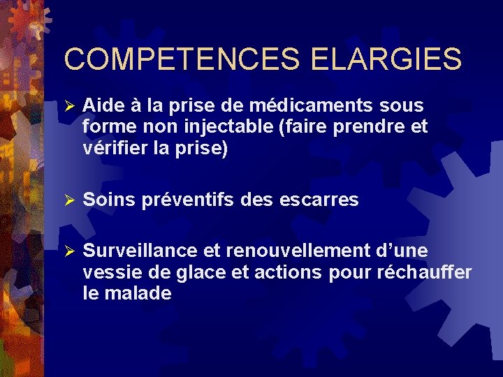 COMPETENCES ELARGIES Ø Aide à la prise de médicaments sous forme non injectable (faire COMPETENCES ELARGIES Ø Aide à la prise de médicaments sous forme non injectable (faire