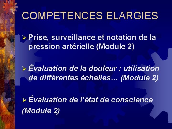 COMPETENCES ELARGIES Ø Prise, surveillance et notation de la pression artérielle (Module 2) Ø COMPETENCES ELARGIES Ø Prise, surveillance et notation de la pression artérielle (Module 2) Ø
