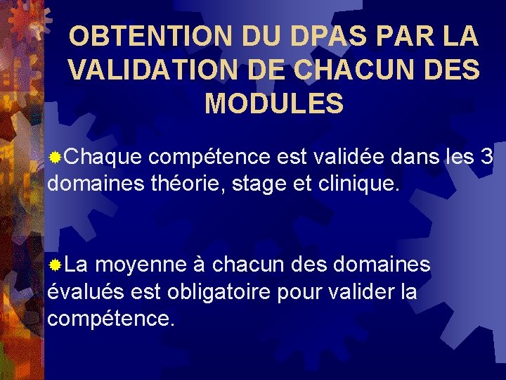 OBTENTION DU DPAS PAR LA VALIDATION DE CHACUN DES MODULES ®Chaque compétence est validée OBTENTION DU DPAS PAR LA VALIDATION DE CHACUN DES MODULES ®Chaque compétence est validée