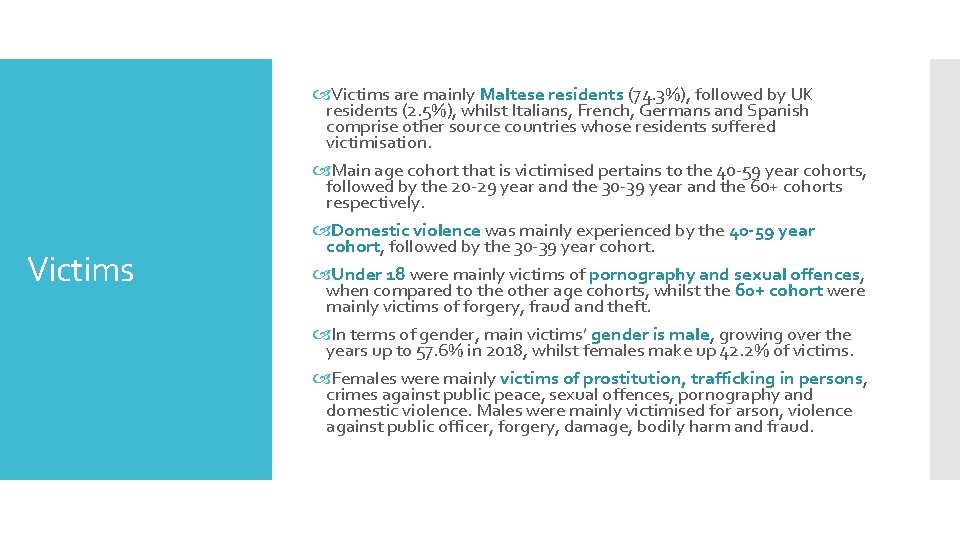 Victims are mainly Maltese residents (74. 3%), followed by UK residents (2. 5%), whilst Victims are mainly Maltese residents (74. 3%), followed by UK residents (2. 5%), whilst
