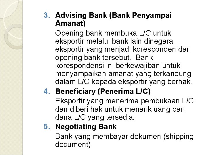 3. Advising Bank (Bank Penyampai Amanat) Opening bank membuka L/C untuk eksportir melalui bank