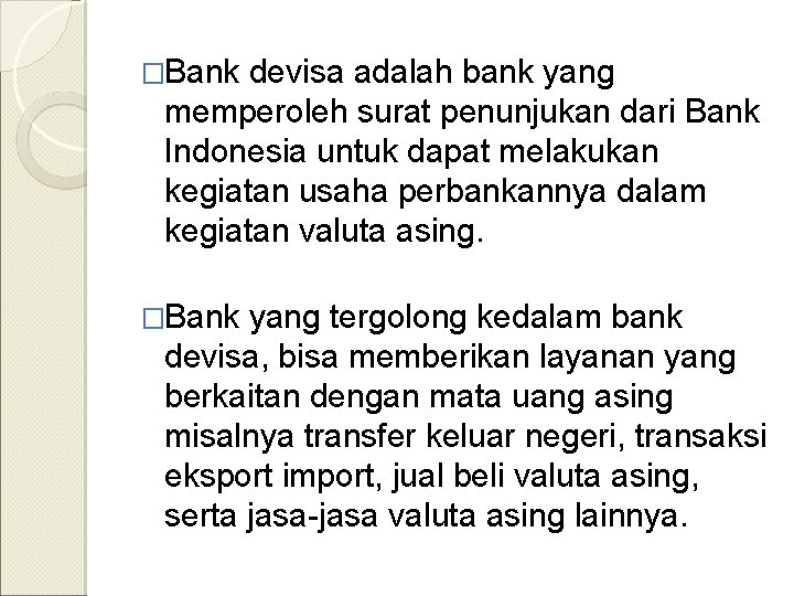 �Bank devisa adalah bank yang memperoleh surat penunjukan dari Bank Indonesia untuk dapat melakukan