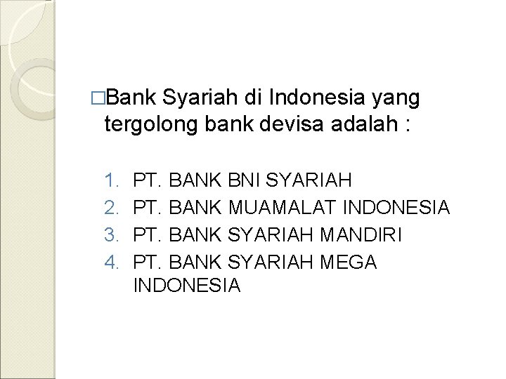 �Bank Syariah di Indonesia yang tergolong bank devisa adalah : 1. 2. 3. 4.