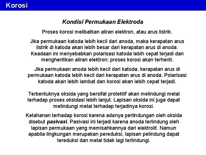 Korosi Kondisi Permukaan Elektroda Proses korosi melibatkan aliran elektron, atau arus listrik. Jika permukaan