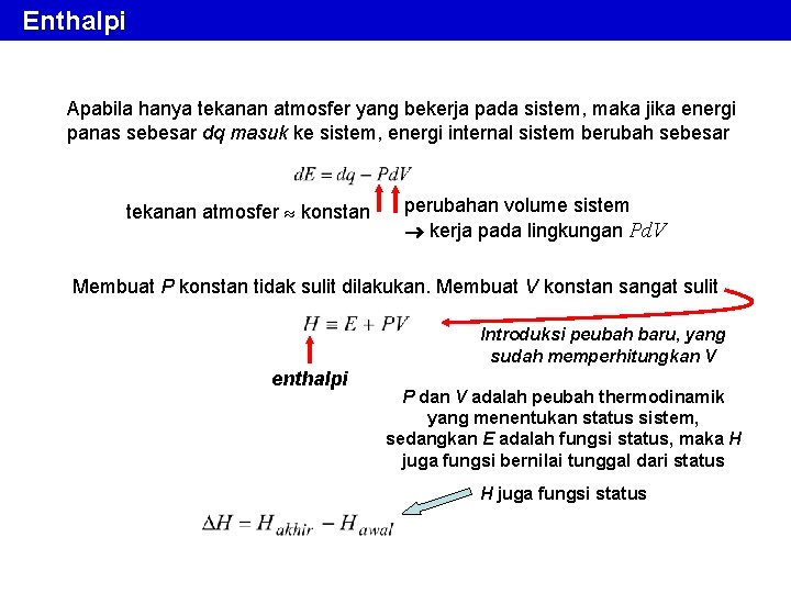 Enthalpi Apabila hanya tekanan atmosfer yang bekerja pada sistem, maka jika energi panas sebesar