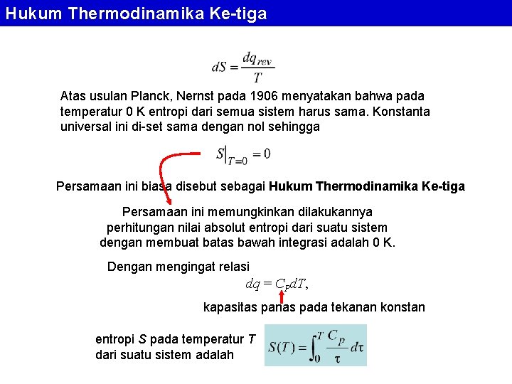 Hukum Thermodinamika Ke-tiga Atas usulan Planck, Nernst pada 1906 menyatakan bahwa pada temperatur 0