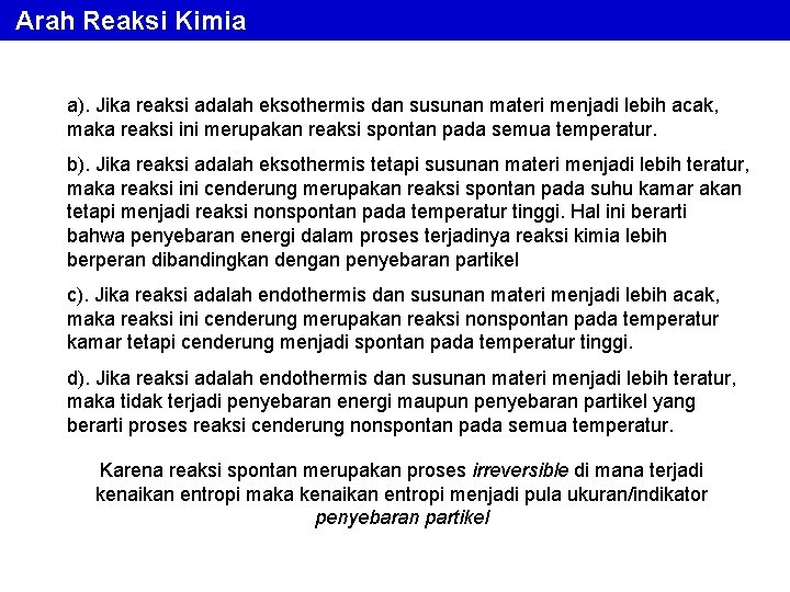 Arah Reaksi Kimia a). Jika reaksi adalah eksothermis dan susunan materi menjadi lebih acak,