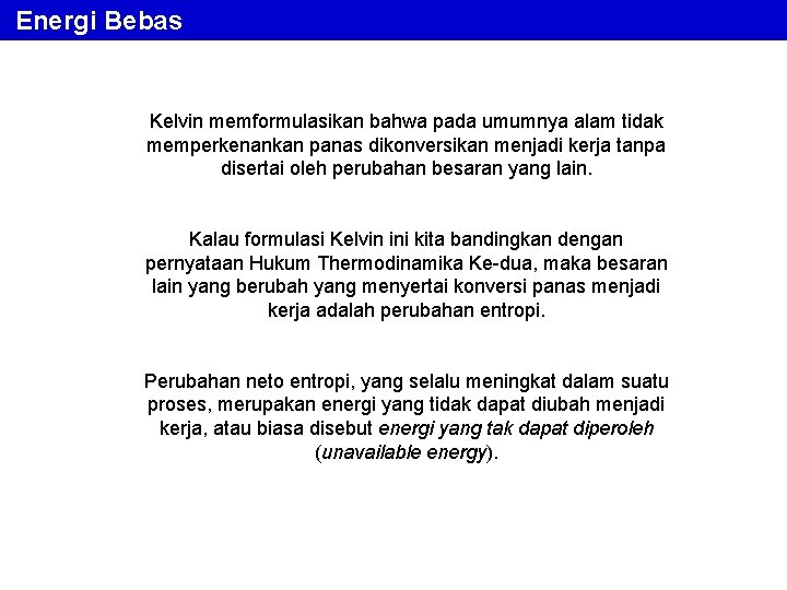 Energi Bebas Kelvin memformulasikan bahwa pada umumnya alam tidak memperkenankan panas dikonversikan menjadi kerja