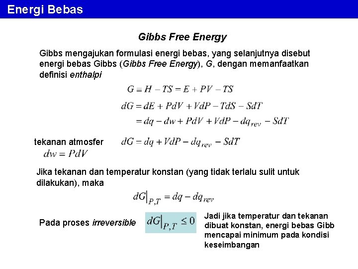 Energi Bebas Gibbs Free Energy Gibbs mengajukan formulasi energi bebas, yang selanjutnya disebut energi