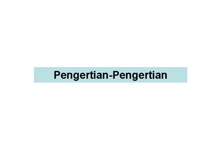 Pengertian-Pengertian 