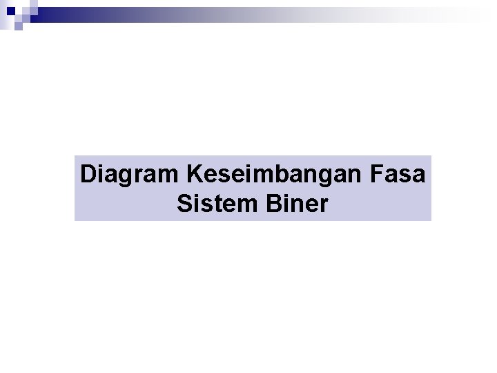 Diagram Keseimbangan Fasa Sistem Biner 