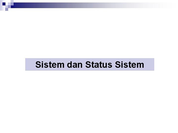 Sistem dan Status Sistem 