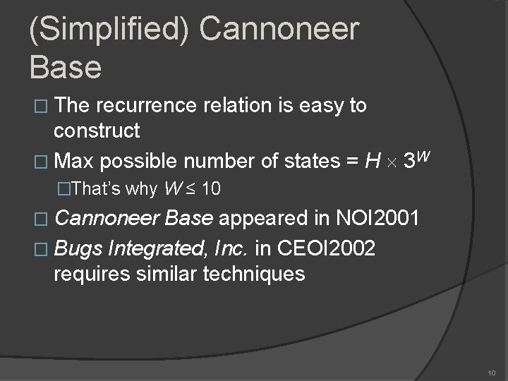 (Simplified) Cannoneer Base � The recurrence relation is easy to construct � Max possible