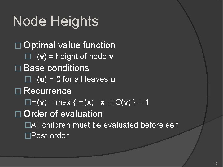 Node Heights � Optimal value function �H(v) = height of node v � Base