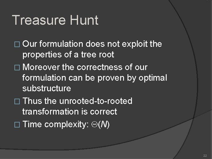 Treasure Hunt � Our formulation does not exploit the properties of a tree root