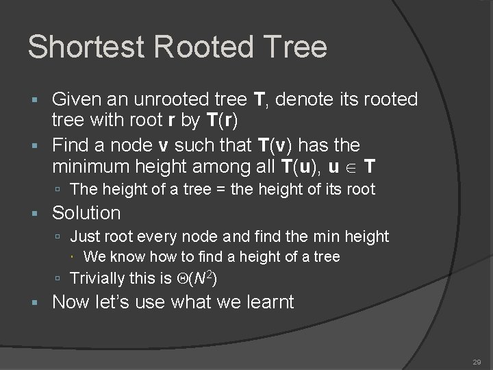 Shortest Rooted Tree Given an unrooted tree T, denote its rooted tree with root