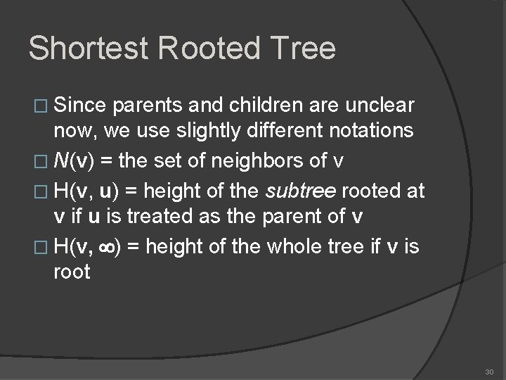 Shortest Rooted Tree � Since parents and children are unclear now, we use slightly