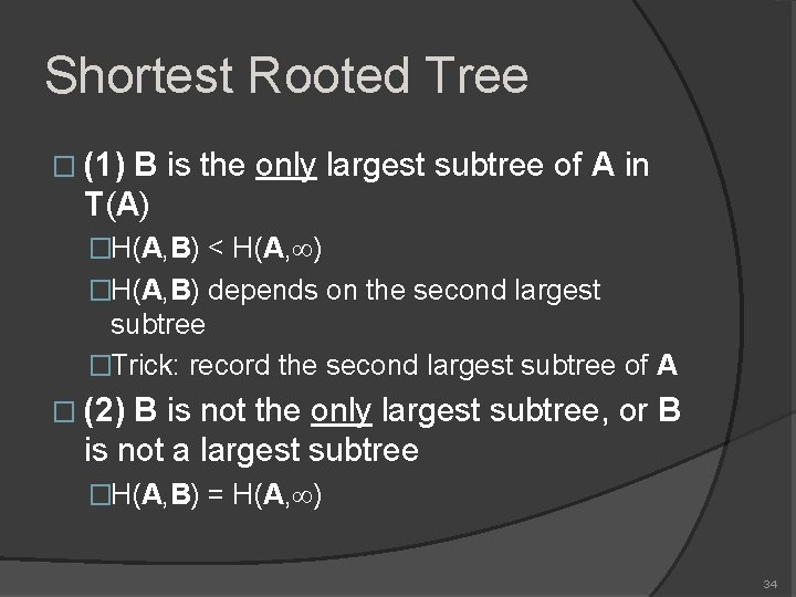 Shortest Rooted Tree � (1) B is the only largest subtree of A in