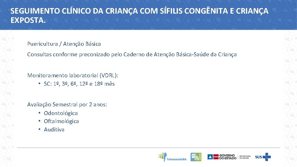 SEGUIMENTO CLÍNICO DA CRIANÇA COM SÍFILIS CONGÊNITA E CRIANÇA EXPOSTA. Puericultura / Atenção Básica