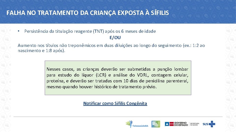 FALHA NO TRATAMENTO DA CRIANÇA EXPOSTA À SÍFILIS • Persistência da titulação reagente (TNT)