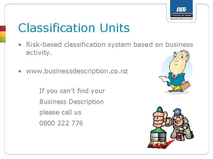Classification Units • Risk-based classification system based on business activity. • www. businessdescription. co.