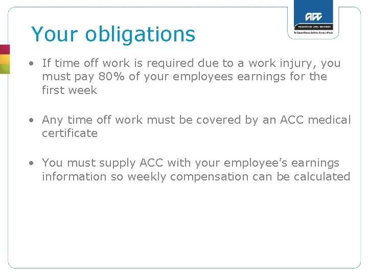 Your obligations • If time off work is required due to a work injury,