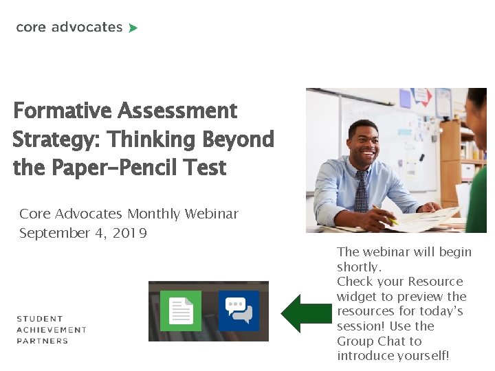 Formative Assessment Strategy: Thinking Beyond the Paper-Pencil Test Core Advocates Monthly Webinar September 4,