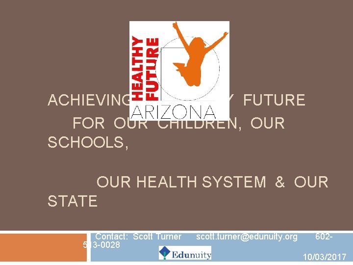 ACHIEVING A HEALTHY FUTURE FOR OUR CHILDREN, OUR SCHOOLS, OUR HEALTH SYSTEM & OUR