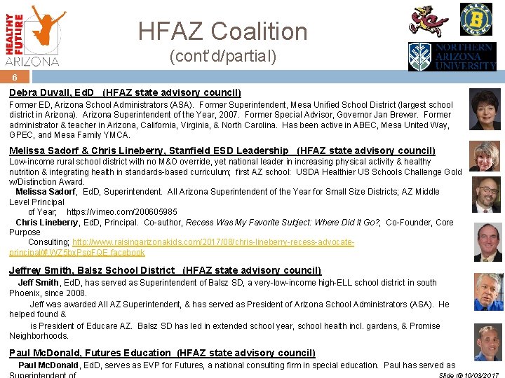 HFAZ Coalition (cont’d/partial) 6 Debra Duvall, Ed. D (HFAZ state advisory council) Former ED,